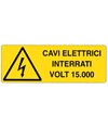 Cartello 'cavi elettrici interrati volt 15.000'