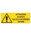 Cartello 'attenzione scarico valvole sicurezza vapore'