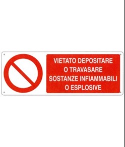 Cartello vietato  depositare o travasare sostanze infiammabili o esplosive