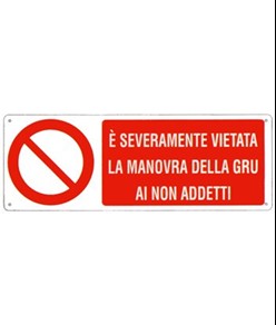 Cartello  è severamente vietata la manovra della gru ai non addetti