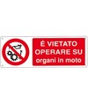 Cartello vietato  operare su organi in moto