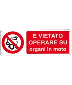 Cartello vietato  operare su organi in moto