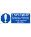 Cartello  E' obbligatorio chiudere i recipienti contenenti solvente con