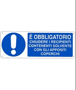 Cartello  E' obbligatorio chiudere i recipienti contenenti solvente con