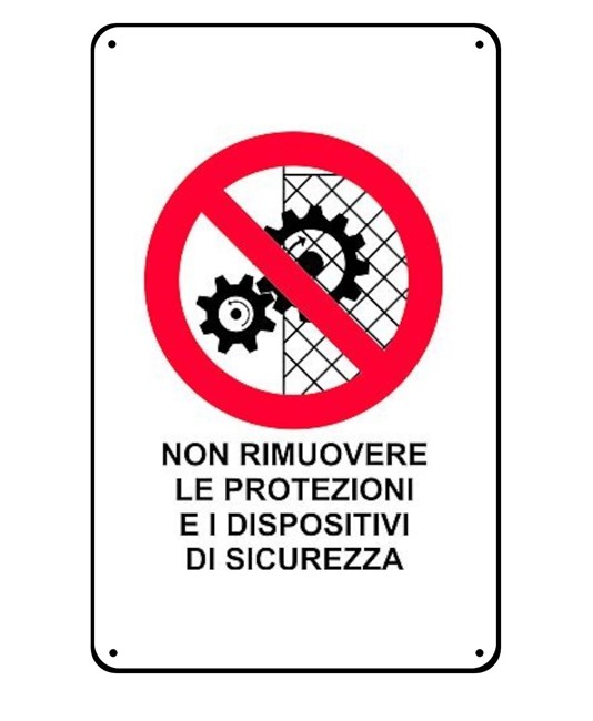 Cartelli di divieto  'non rimuovere le protezioni e i dispositivi di sicurezza' Cartelli di divieto  'non rimuovere le protezioni e i dispositivi di sicurezza'