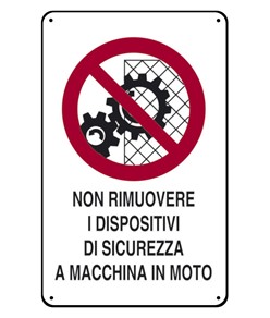 Cartelli di divieto  'non rimuovere i dispositivi di sicurezza a macchina in moto'