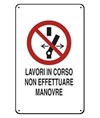 Cartelli di divieto  'lavori in corso non effettuare manovre'