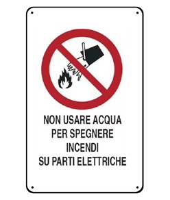 Cartelli di divieto  'non usare acqua per spegnere incendi su parti elettriche'