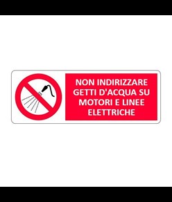 Cartello  non indirizzare getti d'acqua su motori e linee elettriche