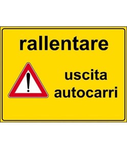 Cartello rallentare uscita autocarri