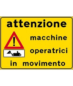 Cartello attenzione macchine operatrici in in movimento