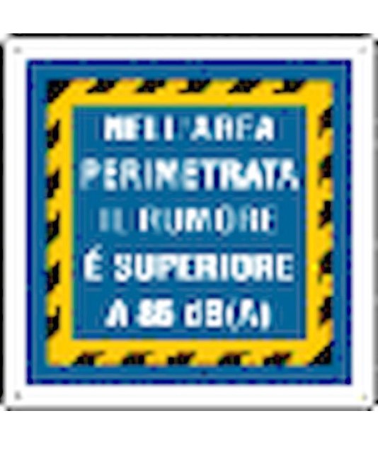 Cartello con scritta 'nell'area perimetrata il rumore è superiore a 85 dB(A)' Cartello con scritta 'nell'area perimetrata il rumore è superiore a 85 dB(A)'