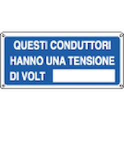 Cartello  con scritta 'questi conduttori hanno una tensione di volt__'