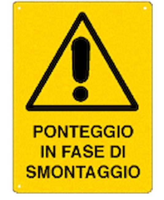 Cartello 'ponteggio in fase di smontaggio' Cartello 'ponteggio in fase di smontaggio'