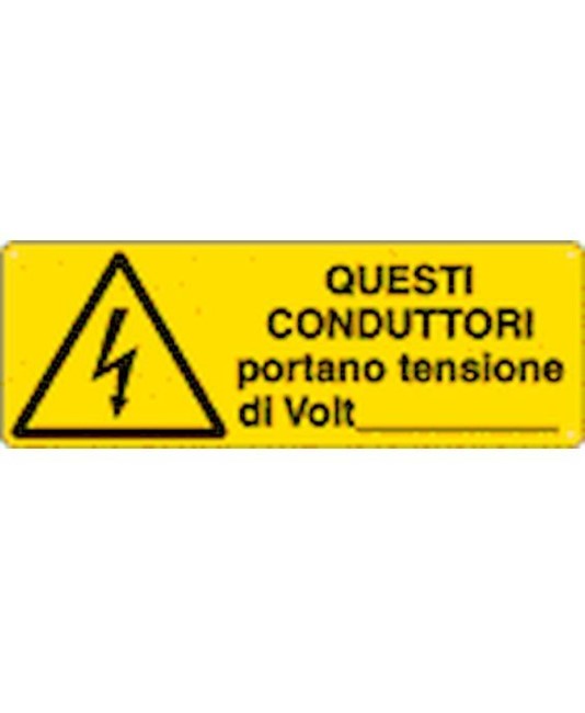 Cartello 'questi conduttori portano tensione di volt___' Cartello 'questi conduttori portano tensione di volt___'