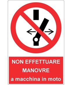 Cartello  non effettuare manovre a macchina in moto