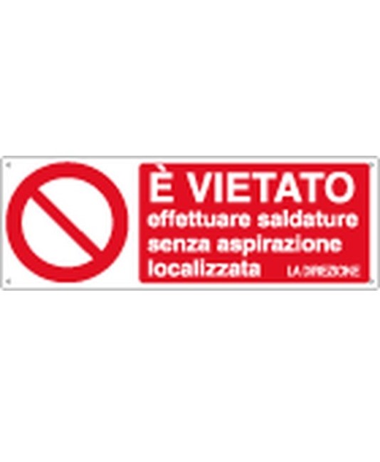 Cartello vietato effettuare saldature senza aspirazione localizzata Cartello vietato effettuare saldature senza aspirazione localizzata