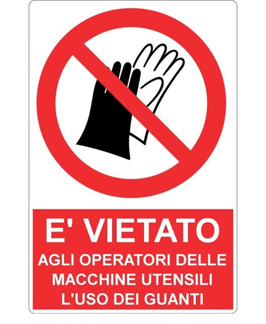 Cartello vietato agli operatori delle macchine utensili l'uso dei guanti Cartello vietato agli operatori delle macchine utensili l'uso dei guanti