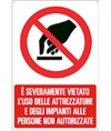Cartello è rigorosamente vietato l'uso delle attrezzature e degli impianti Cartello è rigorosamente vietato l'uso delle attrezzature e degli impianti
