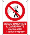 Cartello vietato manovrare il carroponte stando sotto il carico sospeso Cartello vietato manovrare il carroponte stando sotto il carico sospeso