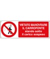 Cartello vietato manovrare il carroponte stando sotto il carico sospeso Cartello vietato manovrare il carroponte stando sotto il carico sospeso