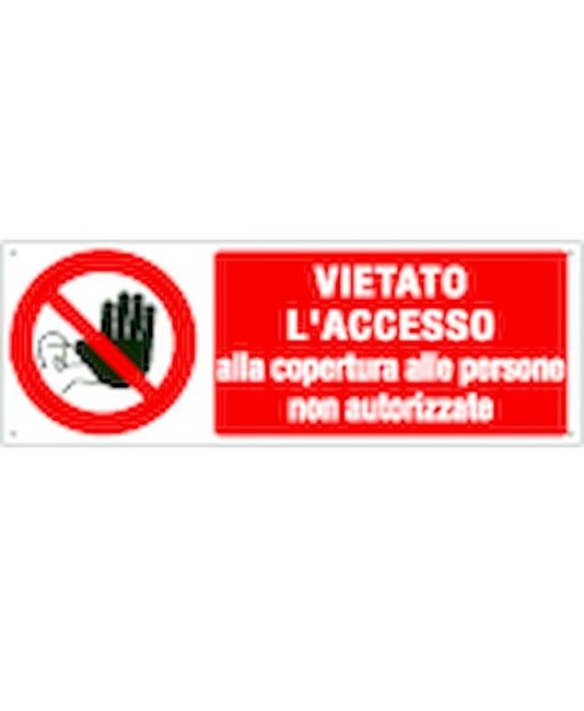 Cartello vietato l'accesso alla copertura alle persone non autorizzate Cartello vietato l'accesso alla copertura alle persone non autorizzate