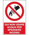 Cartello  qui non usare acqua per spegnere incendi Cartello  qui non usare acqua per spegnere incendi