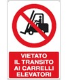 Cartello vietato il transito ai carrelli elevatori Cartello vietato il transito ai carrelli elevatori