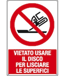Cartello vietato  usare il disco per lisciare le superfici
