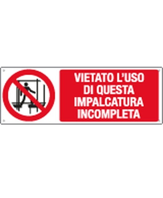 Cartello vietato l'uso di questa impalcatura incompleta Cartello vietato l'uso di questa impalcatura incompleta