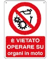 Cartello vietato operare su organi in moto Cartello vietato operare su organi in moto