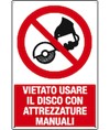 Cartello vietato usare disco con attrezzature manuali Cartello vietato usare disco con attrezzature manuali