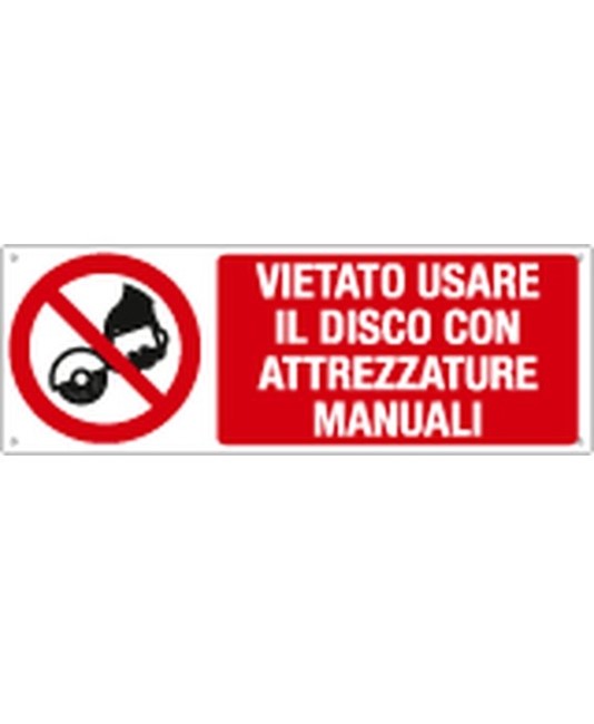 Cartello vietato usare disco con attrezzature manuali Cartello vietato usare disco con attrezzature manuali