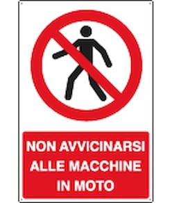 Cartello  non avvicinarsi alle macchine in moto