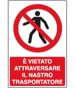 Cartello vietato  attraversare il nastro trasportatore