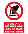 Cartello vietato intervenire con le mani a macchina in moto Cartello vietato intervenire con le mani a macchina in moto