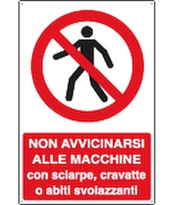 Cartello  non avvicinarsi alle macchine con sciarpe, cravatte o abiti svolazzanti