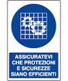 Cartello
assicuratevi che protezioni e sicurezze siano efficienti Cartello
assicuratevi che protezioni e sicurezze siano efficienti