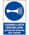 Cartello carrellista segnalare prima di entrare e/o uscire Cartello carrellista segnalare prima di entrare e/o uscire