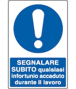 Cartello  Segnalare subito qualsiasi infortunio