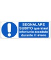 Cartello  Segnalare subito qualsiasi infortunio