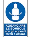 Cartello  agganciare le bombole con gli appositi fermi o catene Cartello  agganciare le bombole con gli appositi fermi o catene