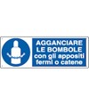 Cartello  agganciare le bombole con gli appositi fermi o catene Cartello  agganciare le bombole con gli appositi fermi o catene