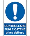 Cartello
controllare funi e catene prima dell'uso Cartello
controllare funi e catene prima dell'uso