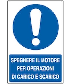 Cartello  spegnere il motore per operazioni di carico e scarico