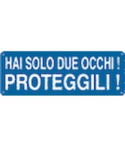 Cartello con scritta 'hai solo due occhi! proteggili!'