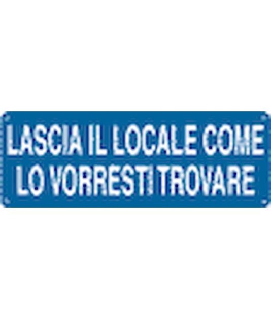 Cartello con scritta 'lascia il locale come lo vorresti trovare' Cartello con scritta 'lascia il locale come lo vorresti trovare'
