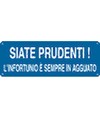 Cartello con scritta 'siate prudenti! l'infortunio è sempre in agguato'