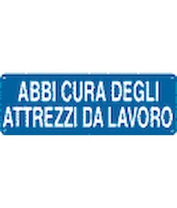 Cartello con scritta 'abbi cura degli attrezzi di lavoro'