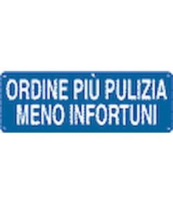 Cartello con scritta 'ordine più pulizia meno infortuni'